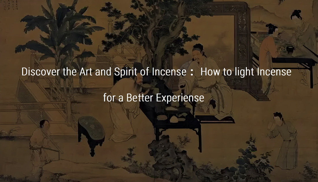 Discover the Art and Spirit of Incense：How to Light Incense for a Better Experience